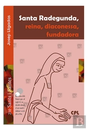 Santa Radegunda, Diaconessa, Fundadora