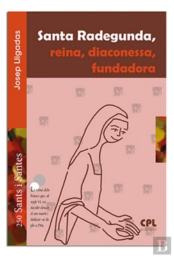 Bertrand.pt - Santa Radegunda, Diaconessa, Fundadora