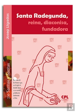 Bertrand.pt - Santa Radegunda, Reina, Diaconisa, Fundadora