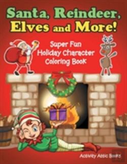Bertrand.pt - Santa, Reindeer, Elves And More! Super Fun Holiday Character Coloring Book