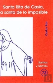 Santa Rita De Casia, La Santa De Lo Imposible