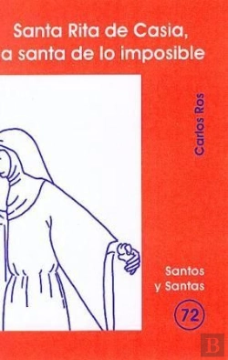 Bertrand.pt - Santa Rita De Casia, La Santa De Lo Imposible