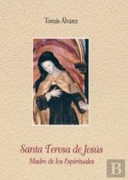 Santa Teresa De Jesús. Madre De Los Espirituales