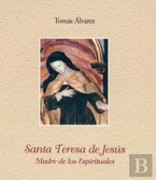 Santa Teresa De Jesús. Madre De Los Espirituales