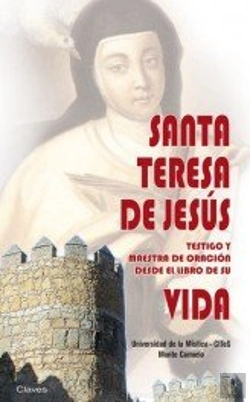 Bertrand.pt - Santa Teresa De Jesús. Testigo Y Maestra De Oración Desde El Libro De Su Vida