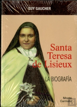 Bertrand.pt - Santa Teresa De Lisieux. La Biografía