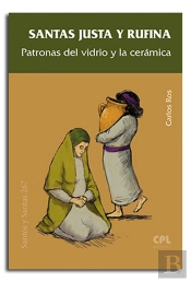 Santas Justa Y Rufina, Patronas Del Vidrio Y La Cerámica