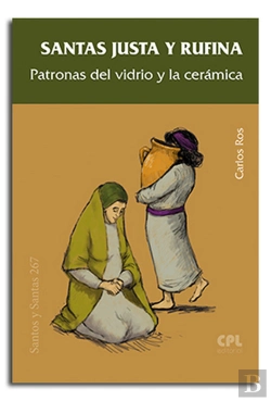 Bertrand.pt - Santas Justa Y Rufina, Patronas Del Vidrio Y La Cerámica