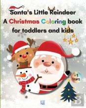Santa'S Little Reindeer A Christmas Coloring Book For Toddlers And Kids