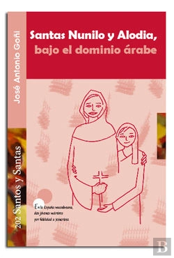 Bertrand.pt - Santas Nunilo Y Alodia, Bajo El Dominio Árabe