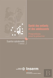 Sante Des Enfants Et Des Adolescents ; Propositions Pour La Preserver ; Expertise Operationnelle De L'Ex