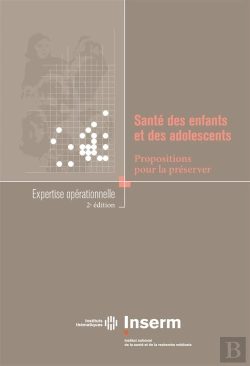 Bertrand.pt - Sante Des Enfants Et Des Adolescents ; Propositions Pour La Preserver ; Expertise Operationnelle De L'Ex