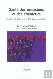Sante Des Musiciens Et Des Chanteurs ; Contribution De L'Homeopathie