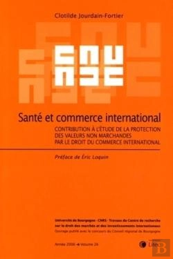 Bertrand.pt - Santé Et Commerce International ; Contribution À L'Étude De La Protection Des Valeurs Non Marchandes Par Le Droit Du Commerce International