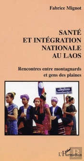 Sante Et Integration Nationale Au Laos ; Rencontres Entre Montagnards Et Gens De Plaine