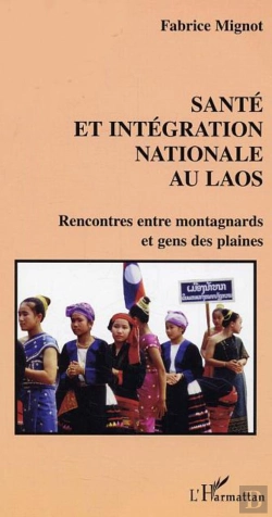 Bertrand.pt - Sante Et Integration Nationale Au Laos ; Rencontres Entre Montagnards Et Gens De Plaine