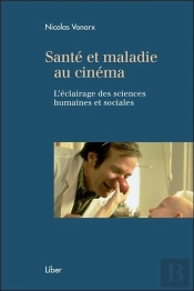 Santé Et Maladie Au Cinéma ; L'Éclairage Des Sciences Humaines Et Sociales
