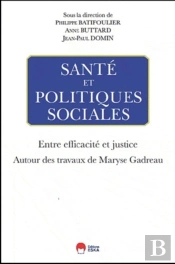 Santé Et Politiques Sociales ; Entre Efficacité Et Justice ; Autour Des Travaux De Maryse Gadreau
