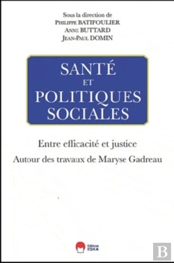 Bertrand.pt - Santé Et Politiques Sociales ; Entre Efficacité Et Justice ; Autour Des Travaux De Maryse Gadreau