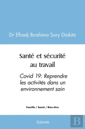Santé Et Sécurité Au Travail : Covid 19 : Reprendre Les Activités Dans Un Environnement Sain