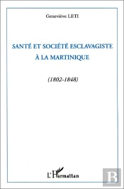 Santé Et Société Esclavagiste À La Martinique (1802-1848)