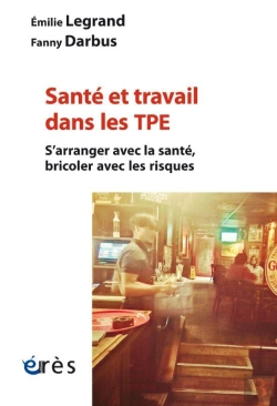 Bertrand.pt - Santé Et Travail Dans Les Tpe : S'Arranger Avec La Santé, Bricoler Avec Les Risques