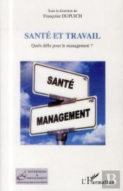 Santé Et Travail ; Quels Défis Pour Le Management ?