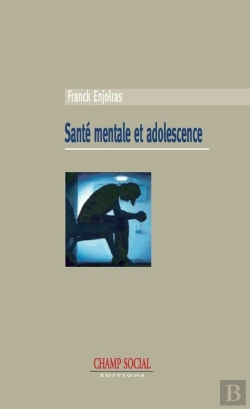 Bertrand.pt - Santé Mentale Et Adolescence ; Entre Psychiatrie Et Sciences Sociales