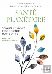 Santé Planétaire : Soigner Le Vivant Pour Soigner Notre Santé