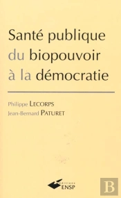 Sante Publique ; Du Biopouvoir A La Democratie