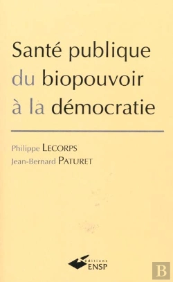 Bertrand.pt - Sante Publique ; Du Biopouvoir A La Democratie