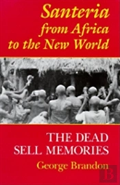 Santeria From Africa To The New World