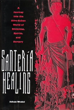 Bertrand.pt - Santeria Healing: A Journey Into The Afro-Cuban World Of Divinities, Spirits Sorcer