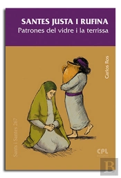 Santes Justa I Rufina. Patrones Del Vidre I La Terrissa