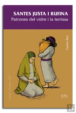 Bertrand.pt - Santes Justa I Rufina. Patrones Del Vidre I La Terrissa
