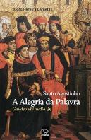 Santo Agostinho - A Alegria da Palavra