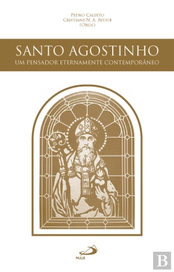 Bertrand.pt - Santo Agostinho, Um Pensador Eternamente Contemporâneo
