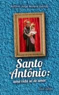 Santo Antônio: Uma Vida Só de Amor