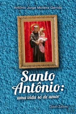 Bertrand.pt - Santo Antônio: Uma Vida Só de Amor