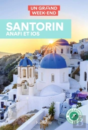 Santorin, Anafi, Ios. Un Grand Week-End