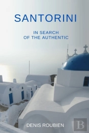Santorini. In Search Of The Authentic