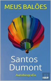 Santos Dumont: Meus Balões - Autobiografia