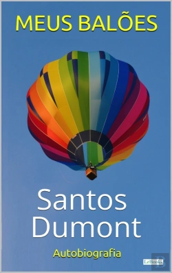 Bertrand.pt - Santos Dumont: Meus Balões - Autobiografia