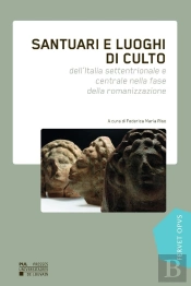 Santuari E Luochi Di Culto : Dell'Italia Settentrianole E Centrale Nella Fase Della Romanizzazione
