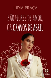 São Flores de Amor, os Cravos de Abril