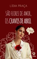 São Flores de Amor, os Cravos de Abril