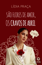 São Flores de Amor, os Cravos de Abril