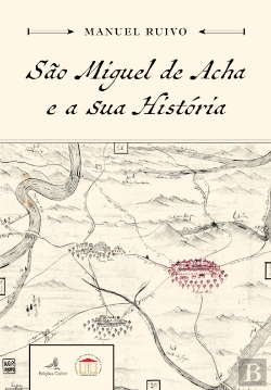 Bertrand.pt - São Miguel de Acha e a Sua História