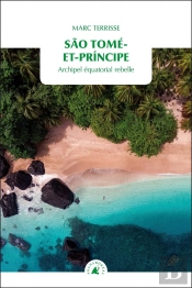 São Tomé Et Principe : Archipel Équatorial Rebelle