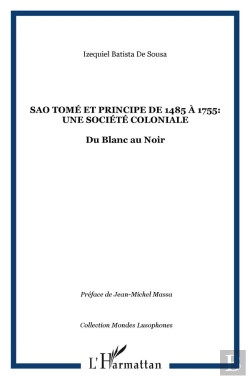 Bertrand.pt - São Tomé Et Principe De 1485 À 1755 : Une Société Coloniale ; Du Blanc Au Noir